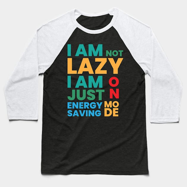 I am not lazy I am just on energy saving mode Baseball T-Shirt by emofix